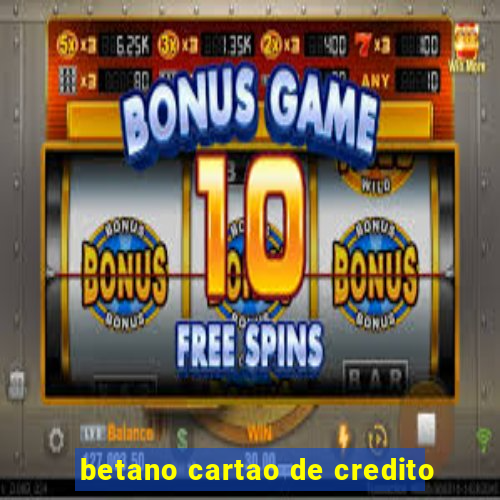 betano cartao de credito